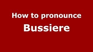 How to pronounce Bussiere FrenchFrance  PronounceNamescom [upl. by Eglanteen]