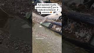 DANA VALENCIA Aquí habrá gente enterrada por la riada de la DANA zonas abandonadas noticias [upl. by Aiyotal793]