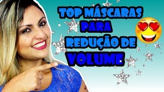 TOP máscaras REDUÇÃO de VOLUME dos cabelos [upl. by Esyak]