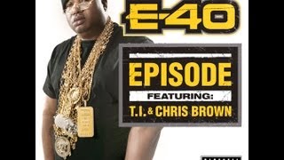 NEW MUSIC E40  quotEpisodequot ft TI amp Chris Brown [upl. by Nilecoj936]