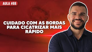 CUIDADO COM AS BORDAS DA FERIDA PARA CICATRIZAR MAIS RAPIDO LIVE88 [upl. by Cavit]