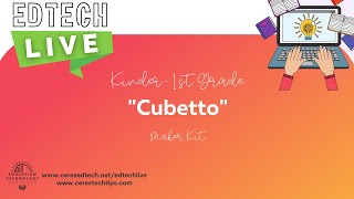 EdTech LIVE Kinder1st Grade Maker Kit quotCubettoquot [upl. by Ocimad693]