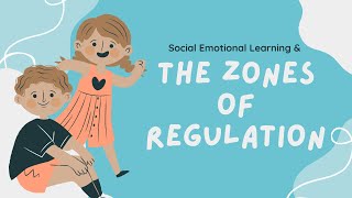 SocioEmotional Learning amp The Zones of Regulation [upl. by Galang601]