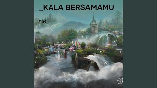 Kala Bersamamu [upl. by Doner]