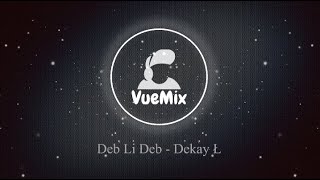 Deb Li Deb  Dekay Ł VueMixRemake [upl. by Scevor]