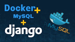 How to connect Django to MySQL in a Docker Container [upl. by Emerson]