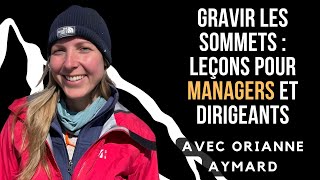 Gravir les sommets  Résilience leadership dépassement de soi  avec Orianne Aymard 426 [upl. by Lasko258]