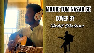 Mujhe Tum Nazar Se  Cover by Suchit Bhalerao  Mehdi Hassan  Gazal [upl. by Stafford]