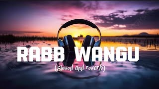 RABB WANGUslowed and rewarbfull lofi song punjabisong love Punjabi 💞 [upl. by Oiretule]