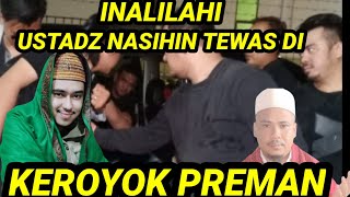 kekuatan ilmuUSTADZ NASIHIN DI DATANGI PREMAN amp RUMAHNYA DI BAKAR [upl. by Ollecram127]