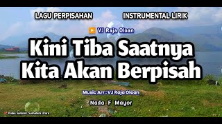 KINI TIBA SAATNYA KITA AKAN BERPISAH Instrumental Lirik Lagu Perpisahan VJ Raja Oloan Music Arr [upl. by Esirtal]