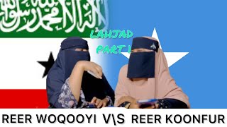 LAHJAD PART 1 REER KOONFUR IYO REER WOQOOYI MAXAA NAGALA QABSADAY ANI IYO 😂😂😂 [upl. by Terb]