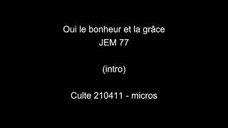 Oui le bonheur et la grâce  JEM 77  Culte 210411  Mix Brahim halle [upl. by Benedetto892]