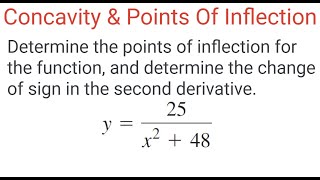 CONCAVITY amp POINTS OF INFLECTION Inflection Points For y  25x2  48 And Sign Of 2nd Derivative [upl. by Marni]