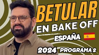 BETULAR EN BAKE OFF FAMOSOS ESPAÑA  MEJORES MOMENTOS  2024 PROGRAMA 2 [upl. by Germayne852]