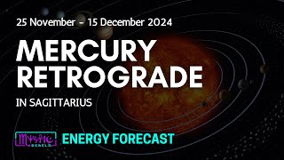 Mercury Retrograde in Sagittarius  25 Nov 2024  Alchemystic Astrology [upl. by Inttirb]