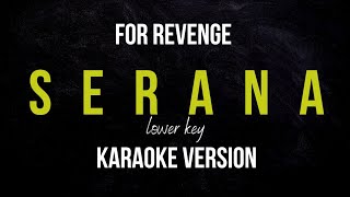 FOR REVENGE  SERANA KARAOKE VERSION LOWER KEY [upl. by Maya199]