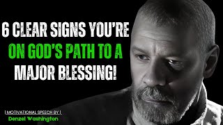 6 CLEAR SIGNS YOU’RE ON GOD’S PATH TO A MAJOR BLESSING Motivational Speech By Denzel Washington [upl. by Newbill153]