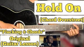 Hold On  Chord Overstreet  Guitar Lesson  Plucking amp Chords  Capo 3 [upl. by Jasmine]