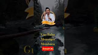 Gus Baha menangis membaca ayat iningajigusbahaterbaruhariini [upl. by Adnoryt]