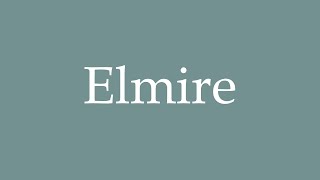 How to Pronounce Elmire Correctly in French [upl. by Natanhoj]