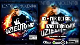 07 Por Detras UZIELITO MIXAudio [upl. by Aruasi]