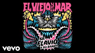 Señor Flavio  El Viejo y el Mar Official Audio [upl. by Kieffer]