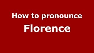 How to pronounce Florence ItalianItaly  PronounceNamescom [upl. by Pelpel]