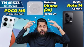 Redmi Note 14 ComingNothing Phone 2a Hands OnPOCO M6 India LaunchLava Storm 5G ComingTTN1533 [upl. by Moritz605]