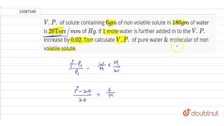 VP of solute containing 6gm of non volatile solute in 180gm of water is 20 quotTorrquotmm of [upl. by Idnahk]