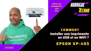 Comment installer une imprimante EPSON XP 405 en USB et WIFI [upl. by Cy]