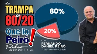 QUÉ LO PEIRÓ Podcast  LA TRAMPA DEL 80 20  Lic Fernando Daniel Peiró [upl. by Benilda]