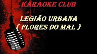 LEGIÃO URBANA  FLORES DO MAL  KARAOKE [upl. by Atekahs]