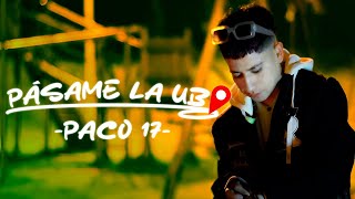 PASAME LA UBI  Paco 17 Video oficial [upl. by Garner]