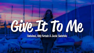 Timbaland  Give It To Me Lyrics ft Nelly Furtado Justin Timberlake [upl. by Repsihw]