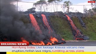 Horrifying today 1 hour after erupt Kilauea volcanoas hellish lava out rumbling across plains [upl. by Lussi]