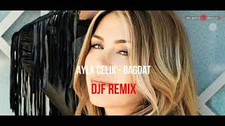 Ayla Celik  Bagdat DJF Remix [upl. by Einama]