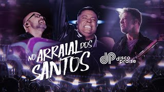 DISCOPRAISE  No Arraial dos Santos Ao Vivo [upl. by Barbe]