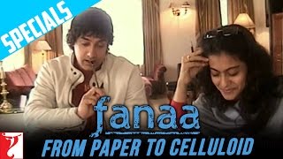 Fanaa  From Paper To Celluloid  Aamir Khan  Kajol  Kunal Kohli [upl. by Ahsinawt209]