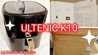 HAUL  UNBOXING AIR FRYER ULTENIC K10 FRITEUSE SANS HUILE [upl. by Akela]