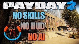 FIRST WORLD BANK  75 Detection Risk NO SKILLS No HUD No AI PAYDAY 2 One Down Solo Stealth [upl. by Darra]