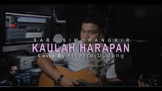 Kaulah Harapan  Sari Simorangkir Cover By Alberto Dudung [upl. by Elisha]