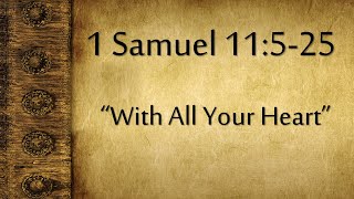 quotTriumphs and Tragedies  With All Your Heart”  1 Samuel 11525 [upl. by Armbruster742]