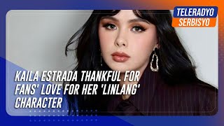 Kaila Estrada thankful for fans love for her Linlang character [upl. by Ial856]