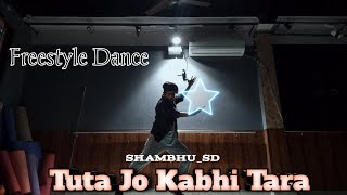 Tuta Jo Kabhi Tara  Freestyle Dance By ShambhuSD [upl. by Juni]