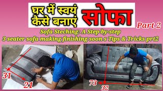 Sofa Steching A Stepbystep 3 seater sofa making finishing soon s Tips amp Tricks part2 [upl. by Wiersma]