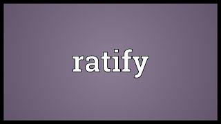 Ratify Meaning [upl. by Amlas457]