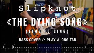 Slipknot《The Dying Song》Bass Cover  PlayAlong TAB [upl. by Oinotnaesoj687]