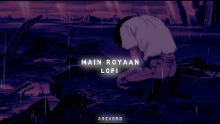 Main Royaan  Tanveer Evan slowedreverb [upl. by Mona]