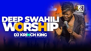 DEEP SWAHILI WORSHIP MIX  1 HOURS OF NONSTOP WORSHIP GOSPEL MIX  DJ KRINCH KING [upl. by Belldas]